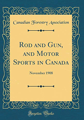 Book Rod And Gun, And Motor Sports In Canada: November 1908 (classic Reprint) free