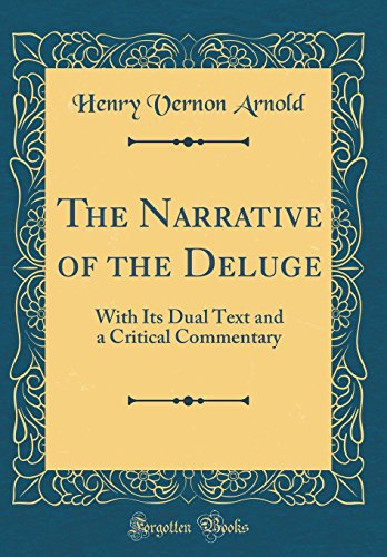 Book The Narrative of the Deluge: With Its Dual Text and a Critical Commentary (Classic Reprint) free