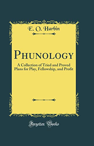 Book Phunology: A Collection of Tried and Proved Plans for Play, Fellowship, and Profit (Classic Reprint) free