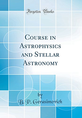 Book Course in Astrophysics and Stellar Astronomy (Classic Reprint) free