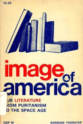 Book Image Of America: Our Literature From Puritanism To The Space Age free