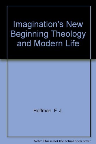 Book The Imagination's New Beginning: Theology And Modern Literature (ward-phillips Lectures In English Language And Literature) free