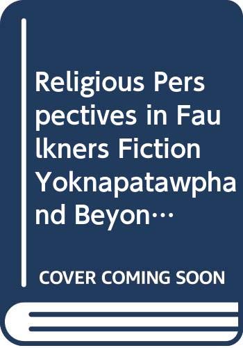 Book Religious Perspectives in Faulkners Fiction Yoknapatawpha and Beyond free