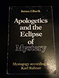 Book Apologetics And The Eclipse Of Mystery: Mystagogy According To Karl Rahner free
