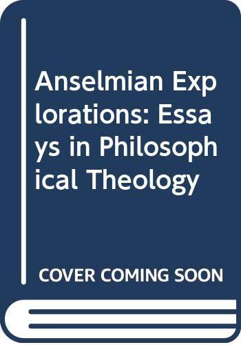 Book Anselmian Explorations: Essays in Philosophical Theology free