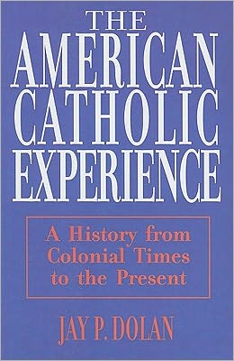 Book American Catholic Experience: A History from Colonial Times to the Present free