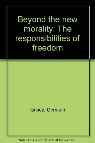 Book Beyond the new morality: The responsibilities of freedom free