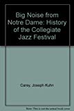 Book Big noise from Notre Dame: A history of the Collegiate Jazz Festival free