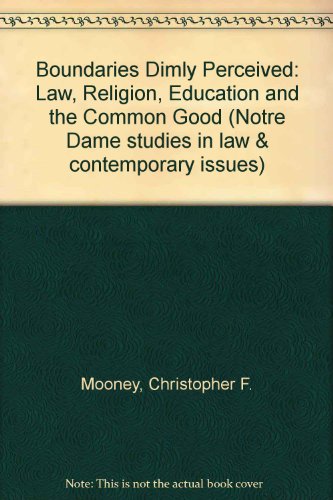 Book Boundaries Dimly Perceived: Law, Religion, Education And The Common Good (notre Dame Studies In Law And Contemporary Issues Volume 3) free