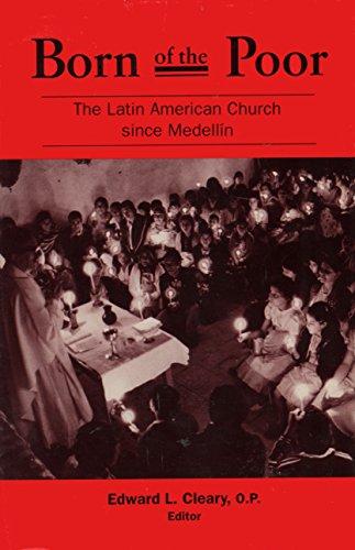 Book Born Of The Poor: The Latin American Church Since Medellin free