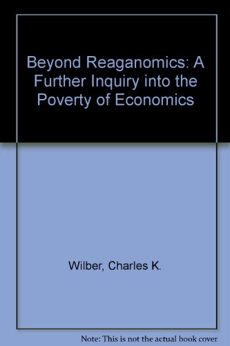 Book Beyond Reaganomics: A further inquiry into the poverty of economics free