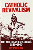 Book Catholic Revivalism: The American Experience 1830-1900 free