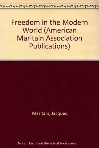 Book Freedom In The Modern World: Jacques Maritain, Yves R. Simon, Mortimer J. Adler (american Maritain Association Publications) free
