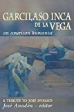 Book Garcilaso Inca de la Vega: An American Humanist, A Tribute to José Durand free