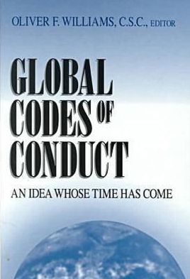 Book Global Codes Of Conduct: An Idea Whose Time Has Come (the John W. Houck Notre Dame Series In Business Ethics) free