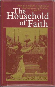 Book The Household of Faith : Roman Catholic Devotions in Mid-Nineteenth Century America free