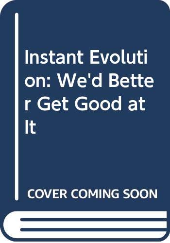 Book Instant Evolution: We'd Better Get Good at It free