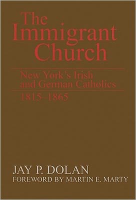 Book Immigrant Church, The: New York's Irish and German Catholics, 1815-1865 free