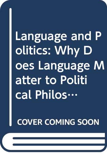 Book Language and Politics: Why Does Language Matter to Political Philosophy? (Loyola Lecture Series in Political Analysis) free