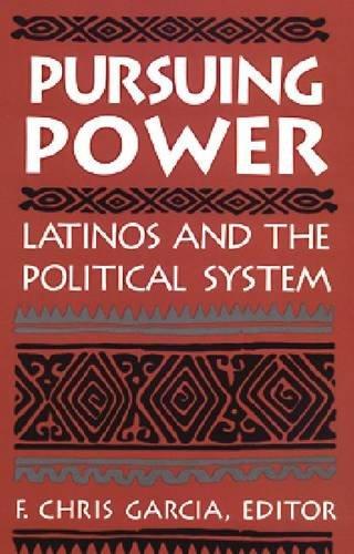 Book Pursuing Power: Latinos and the Political System free