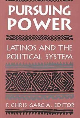 Book Pursuing Power: Latinos & The Political System free
