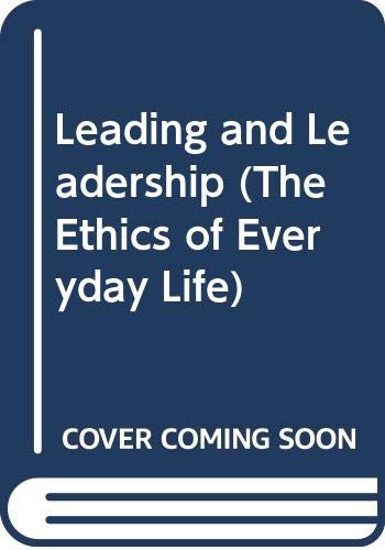 Book Leading and Leadership (The Ethics of Everyday Life) free