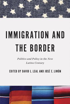 Book Immigration and the Border: Politics and Policy in the New Latino Century (Latino Perspectives) free