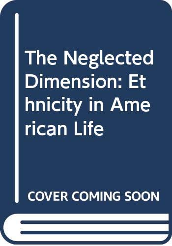 Book The Neglected Dimension: Ethnicity In American Life free