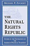 Book The Natural Rights Republic: Studies in the Foundation of the American Political Tradition (Frank M. Covey, Jr., Loyola Lectures in Political Analysis) free