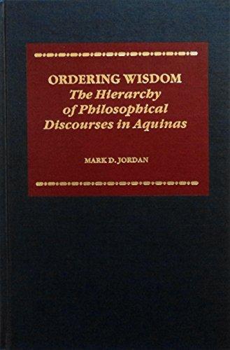 Book Ordering Wisdom: The Hierarchy of Philosophical Discourses in Aquinas (PUBLICATIONS IN MEDIEVAL STUDIES) free