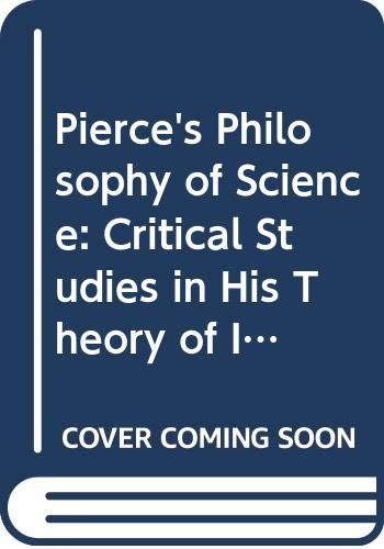 Book Peirce's Philosophy Of Science: Critical Studies In His Theory Of Induction And Scientific Method free