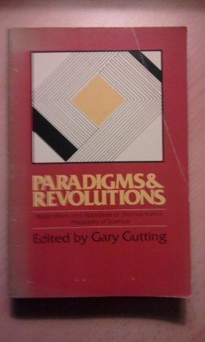 Book Paradigms and Revolutions: Applications and Appraisals of Thomas Kuhn's Philosophy of Science free