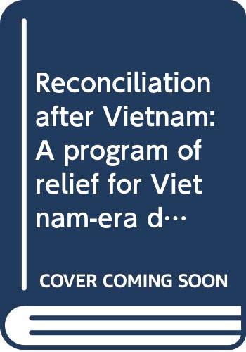 Book Reconciliation after Vietnam: A program of relief for Vietnam-era draft and military offenders free