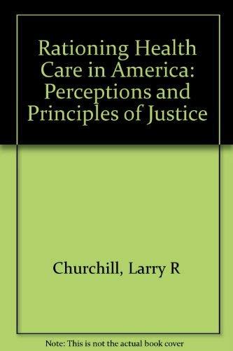 Book Rationing Health Care in America: Perceptions and Principles of Justice free