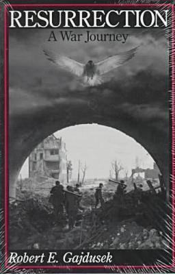 Book Resurrection, A War Journey: A Chronicle Of Events During And Following The Attack On Fort Jeanne D'arc At Metz, France, By F Company Of The 37th ... 95th Infantry Division, November 14-21, 1944 free