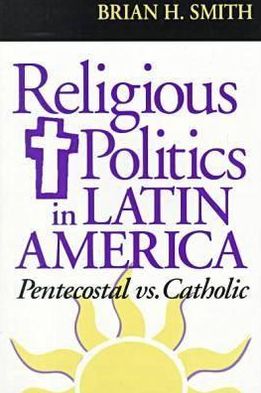Book Religious Politics in Latin America, Pentecostal vs. Catholic (Kellogg Institute Series on Democracy and Development) free