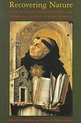 Book Recovering Nature: Essays in Natural Philosophy, Ethics, and Metaphysics in Honor of Ralph McInerny free