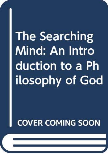Book The Searching Mind : An Introduction to a Philosophy of God free