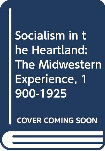 Book Socialism in the Heartland: The Midwestern Experience, 1900-1925 free