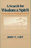 Book A Search for Wisdom and Spirit: Thomas Merton's Theology of the Self free