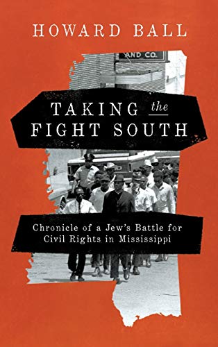 Book Taking the Fight South: Chronicle of a Jew's Battle for Civil Rights in Mississippi free