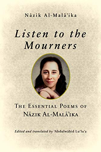 Book Listen to the Mourners: The Essential Poems of Nāzik Al-Malā’ika free