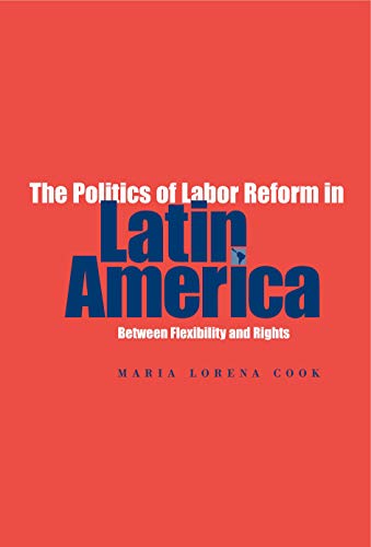 Book The Politics of Labor Reform in Latin America: Between Flexibility and Rights free