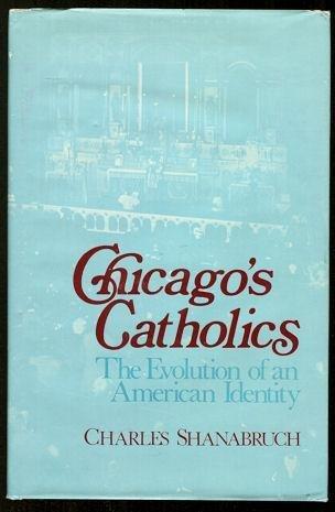 Book Chicago's Catholics: The Evolution of an American Identity (Notre Dame Studies in American Catholicism) free