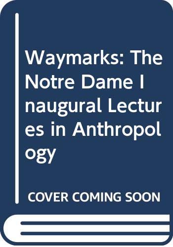 Book Waymarks: The Notre Dame Inaugural Lectures In Anthropology free