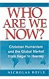 Book Who Are We Now?: Christian Humanism and the Global Market from Hegel to Heaney free
