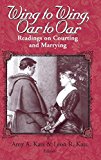 Book Wing to Wing, Oar to Oar: Readings on Courting and Marrying (Ethics of Everyday Life) free