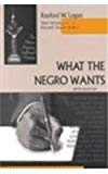 Book What the Negro Wants (African American Intellectual Heritage) free
