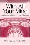 Book With All Your Mind: A Christian Philosophy of Education free