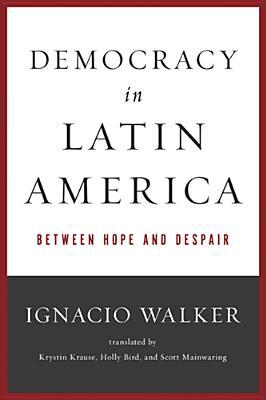 Book Democracy in Latin America: Between Hope and Despair (Kellogg Institute Series on Democracy and Development) free